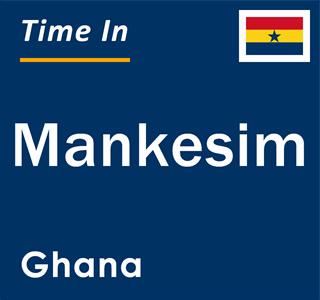 Current local time in Mankesim, Ghana