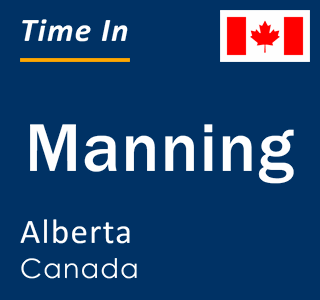 Current local time in Manning, Alberta, Canada