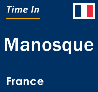 Current local time in Manosque, France