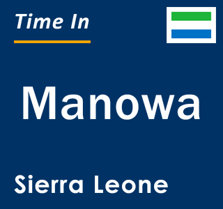 Current local time in Manowa, Sierra Leone