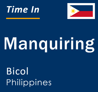 Current local time in Manquiring, Bicol, Philippines