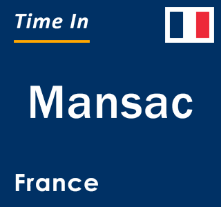 Current local time in Mansac, France