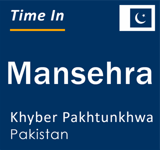 Current local time in Mansehra, Khyber Pakhtunkhwa, Pakistan