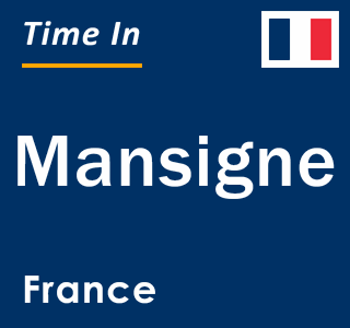 Current local time in Mansigne, France