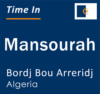 Current local time in Mansourah, Bordj Bou Arreridj, Algeria
