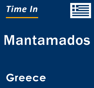 Current local time in Mantamados, Greece