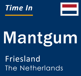 Current local time in Mantgum, Friesland, The Netherlands