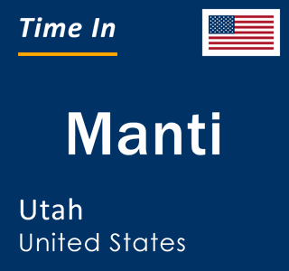 Current local time in Manti, Utah, United States