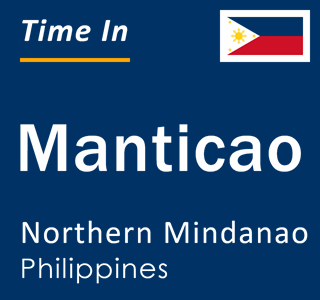 Current local time in Manticao, Northern Mindanao, Philippines