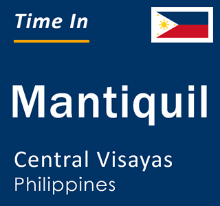 Current local time in Mantiquil, Central Visayas, Philippines