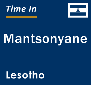 Current local time in Mantsonyane, Lesotho