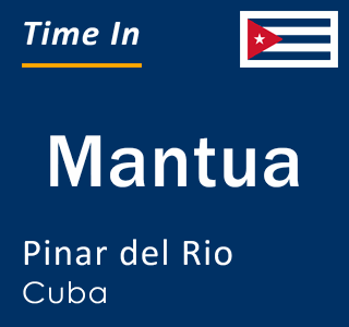 Current local time in Mantua, Pinar del Rio, Cuba