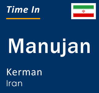 Current local time in Manujan, Kerman, Iran