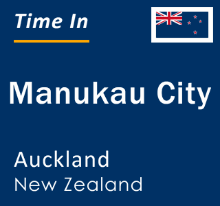 Current local time in Manukau City, Auckland, New Zealand