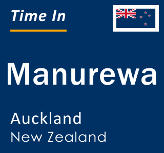 Current local time in Manurewa, Auckland, New Zealand