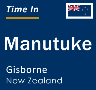 Current local time in Manutuke, Gisborne, New Zealand