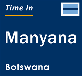 Current local time in Manyana, Botswana