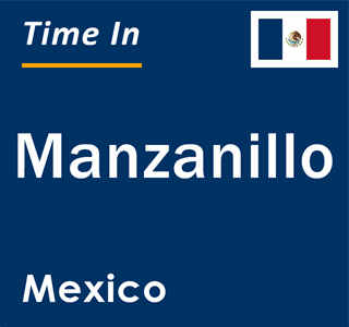 Current local time in Manzanillo, Mexico