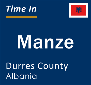 Current local time in Manze, Durres County, Albania