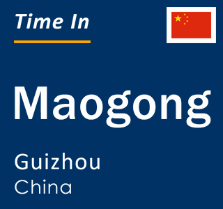 Current local time in Maogong, Guizhou, China