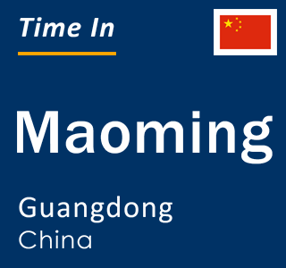 Current local time in Maoming, Guangdong, China