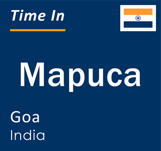 Current local time in Mapuca, Goa, India
