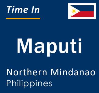 Current local time in Maputi, Northern Mindanao, Philippines