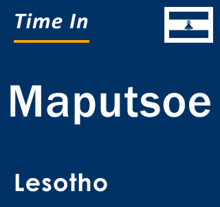 Current local time in Maputsoe, Lesotho