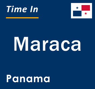 Current local time in Maraca, Panama