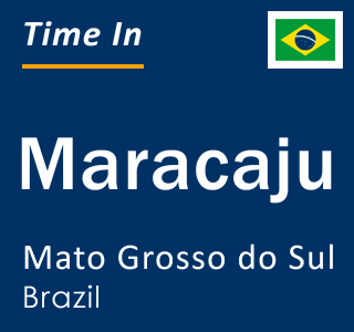 Current local time in Maracaju, Mato Grosso do Sul, Brazil