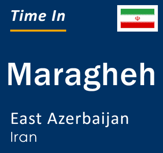 Current local time in Maragheh, East Azerbaijan, Iran