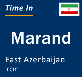 Current time in Marand, East Azerbaijan, Iran