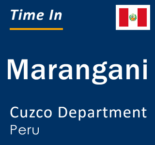 Current local time in Marangani, Cuzco Department, Peru