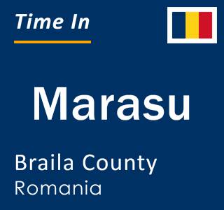 Current local time in Marasu, Braila County, Romania