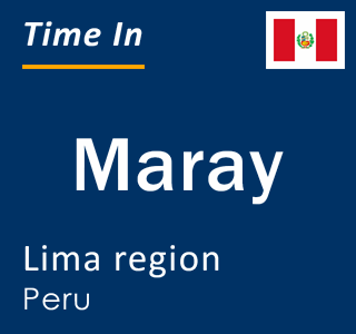 Current local time in Maray, Lima region, Peru
