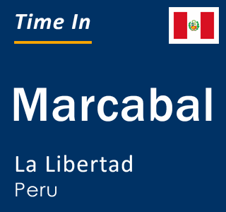 Current local time in Marcabal, La Libertad, Peru