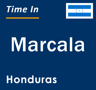 Current local time in Marcala, Honduras