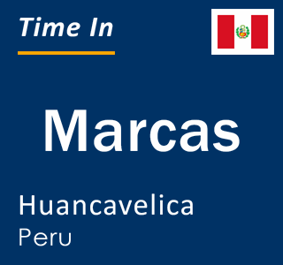 Current local time in Marcas, Huancavelica, Peru