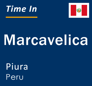 Current local time in Marcavelica, Piura, Peru