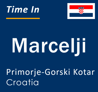 Current local time in Marcelji, Primorje-Gorski Kotar, Croatia