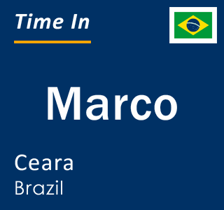 Current local time in Marco, Ceara, Brazil