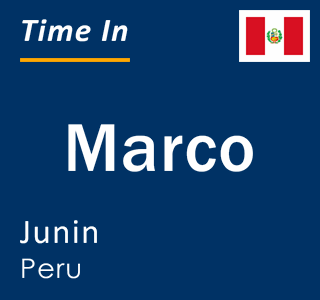 Current local time in Marco, Junin, Peru