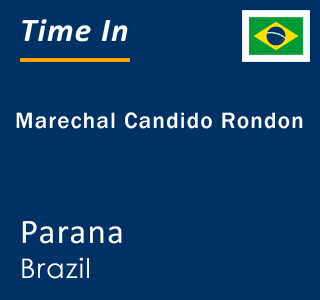 Current time in Marechal Candido Rondon, Parana, Brazil