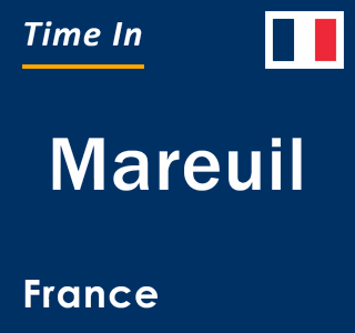 Current local time in Mareuil, France