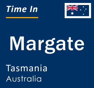 Current local time in Margate, Tasmania, Australia