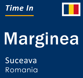 Current local time in Marginea, Suceava, Romania