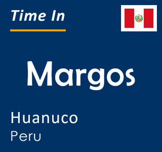 Current time in Margos, Huanuco, Peru