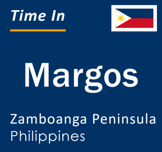 Current local time in Margos, Zamboanga Peninsula, Philippines