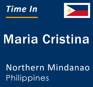 Current local time in Maria Cristina, Northern Mindanao, Philippines