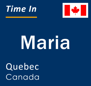 Current local time in Maria, Quebec, Canada